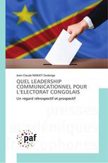 QUEL LEADERSHIP COMMUNICATIONNEL POUR L’ELECTORAT CONGOLAIS