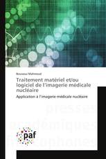 Traitement matériel et/ou logiciel de l’imagerie médicale nucléaire