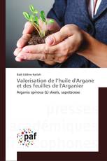 Valorisation de l’huile d'Argane et des feuilles de l'Arganier