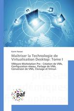 Maîtriser la Technologie de Virtualisation Desktop: Tome I