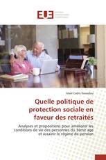 Quelle politique de protection sociale en faveur des retraités