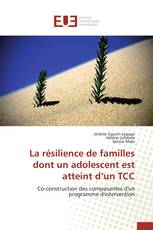 La résilience de familles dont un adolescent est atteint d’un TCC