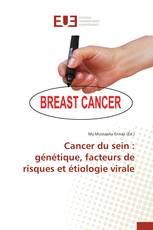 Cancer du sein : génétique, facteurs de risques et étiologie virale