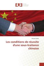 Les conditions de réussite d'une sous-traitance chinoise