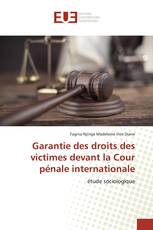 Garantie des droits des victimes devant la Cour pénale internationale