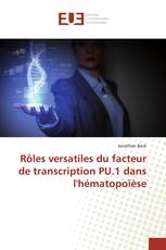 Rôles versatiles du facteur de transcription PU.1 dans l'hématopoïèse