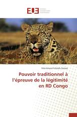 Pouvoir traditionnel à l’épreuve de la légitimité en RD Congo