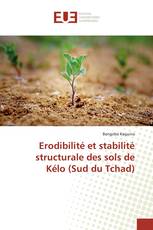 Erodibilité et stabilité structurale des sols de Kélo (Sud du Tchad)