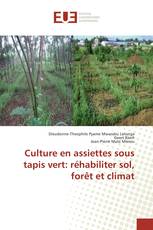 Culture en assiettes sous tapis vert: réhabiliter sol, forêt et climat