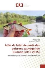 Atlas de l'état de santé des poissons sauvages de Gironde (2010-2015)