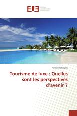 Tourisme de luxe : Quelles sont les perspectives d’avenir ?