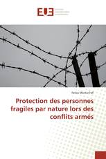 Protection des personnes fragiles par nature lors des conflits armés