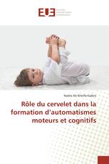 Rôle du cervelet dans la formation d’automatismes moteurs et cognitifs