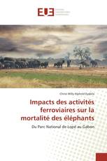 Impacts des activités ferroviaires sur la mortalité des éléphants