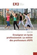 Enseigner en lycée professionnel. Le métier des professeurs d'EPS