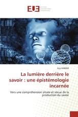 La lumière derrière le savoir : une épistémologie incarnée