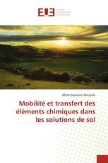 Mobilité et transfert des éléments chimiques dans les solutions de sol