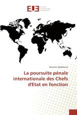 La poursuite pénale internationale des Chefs d'Etat en fonction