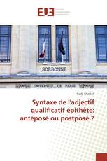 Syntaxe de l'adjectif qualificatif épithète: antéposé ou postposé ?