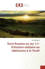 Terre Promise en Jos 1,1-9:Victoire militaire ou obéissance à la Torah