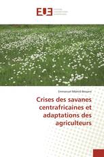 Crises des savanes centrafricaines et adaptations des agriculteurs