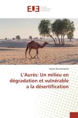 L’Aurès: Un milieu en dégradation et vulnérable a la désertification