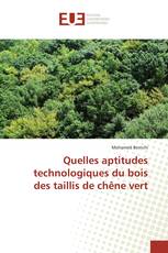 Quelles aptitudes technologiques du bois des taillis de chêne vert