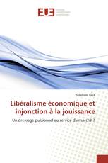 Libéralisme économique et injonction à la jouissance