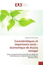 Caractéristiques et importance socio - économique de Acacia senegal