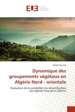 Dynamique des groupements végétaux en Algérie Nord - orientale