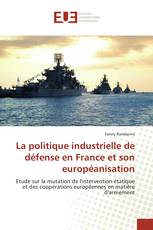 La politique industrielle de défense en France et son européanisation