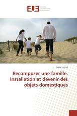 Recomposer une famille. Installation et devenir des objets domestiques