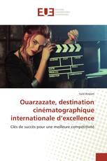 Ouarzazate, destination cinématographique internationale d’excellence