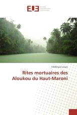 Rites mortuaires des Aloukou du Haut-Maroni
