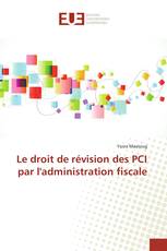 Le droit de révision des PCI par l'administration fiscale
