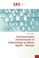 Communication Architecturale et Urbanistique au Maroc Agadir - Tétouan
