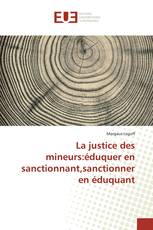 La justice des mineurs:éduquer en sanctionnant,sanctionner en éduquant