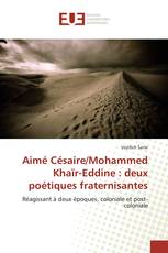 Aimé Césaire/Mohammed Khaïr-Eddine : deux poétiques fraternisantes