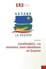 Localitude[s] - Le territoire, liant identitaire en Guyane