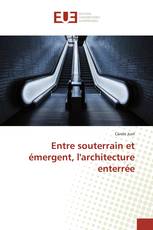 Entre souterrain et émergent, l'architecture enterrée