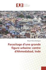 Parasitage d’une grande figure urbaine: centre d'Ahmedabad, Inde