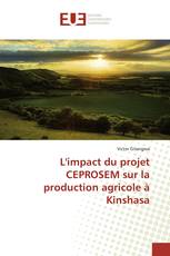 L'impact du projet CEPROSEM sur la production agricole à Kinshasa