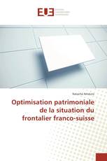 Optimisation patrimoniale de la situation du frontalier franco-suisse