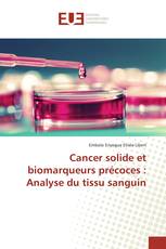 Cancer solide et biomarqueurs précoces : Analyse du tissu sanguin