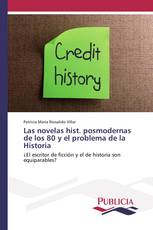 Las novelas hist. posmodernas de los 80 y el problema de la Historia