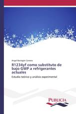 R1234yf como substituto de bajo GWP a refrigerantes actuales