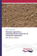 Paisajes agrarios y estructuración social en el noroeste argentino