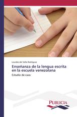 Enseñanza de la lengua escrita en la escuela venezolana