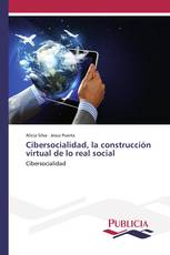 Cibersocialidad, la construcción virtual de lo real social