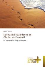 Spiritualité Nazaréenne de Charles de Foucauld